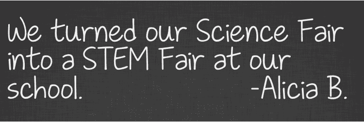 We turned our Science Fair into a STEM Fair at our school.                    