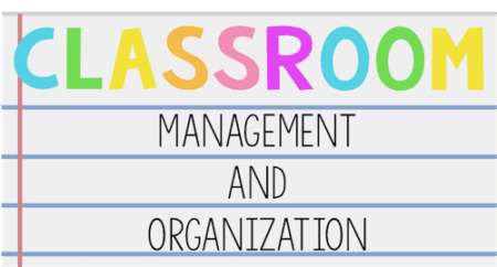 Classroom Management and Organization