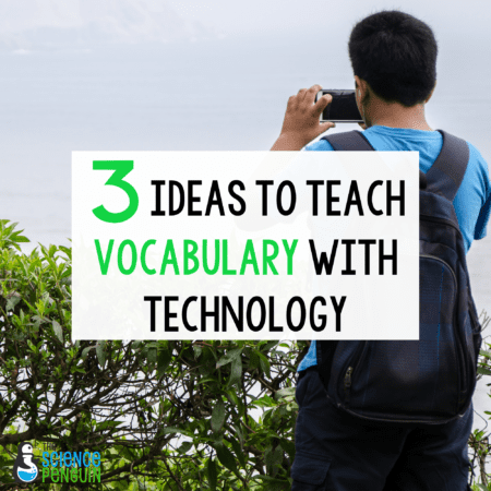 3 Ideas to Teach Science Vocabulary with Technology
